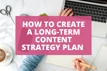 A Long Term Content Strategy Plan