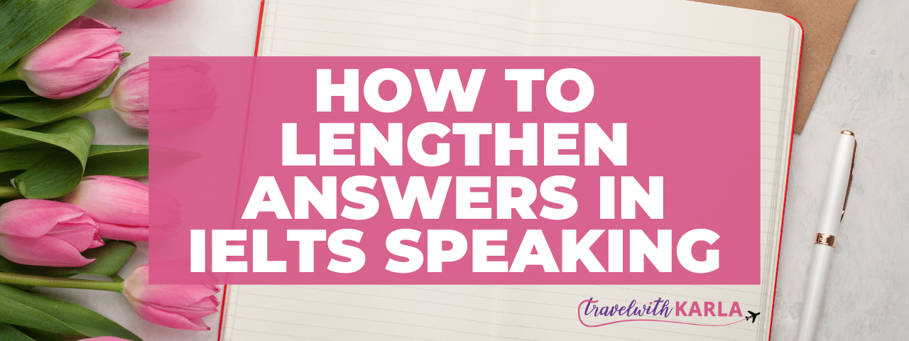 How to lengthen answers in IELTS Speaking