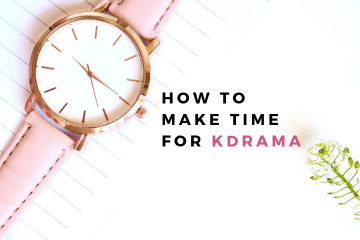 how to make time for kdrama (1)