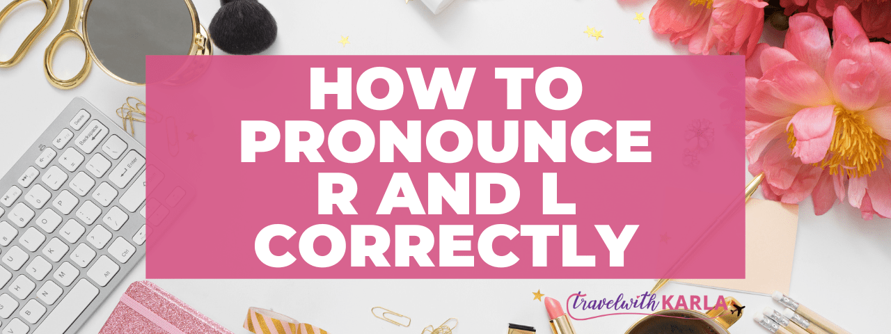 How to Pronounce R and L Correctly